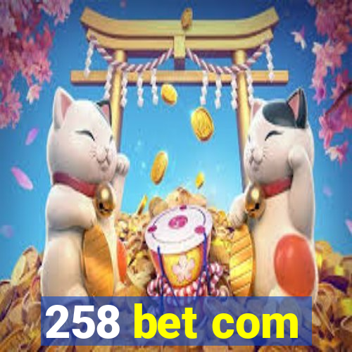 258 bet com