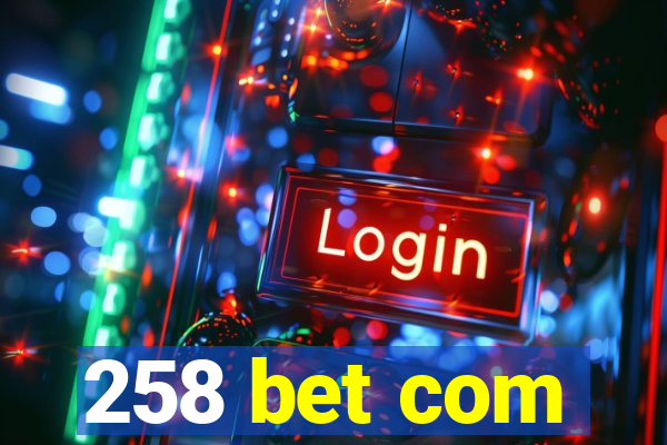 258 bet com