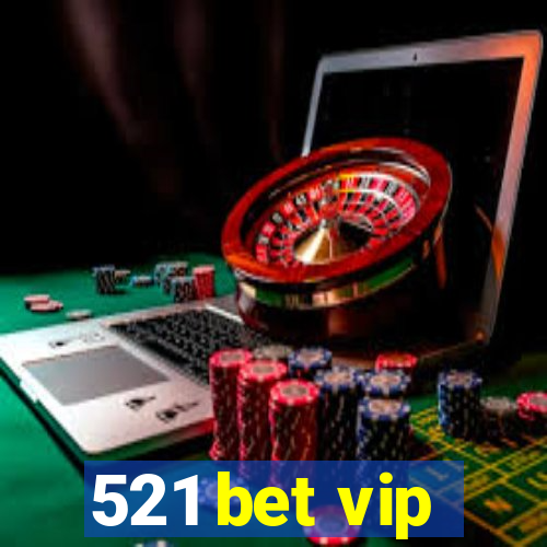 521 bet vip