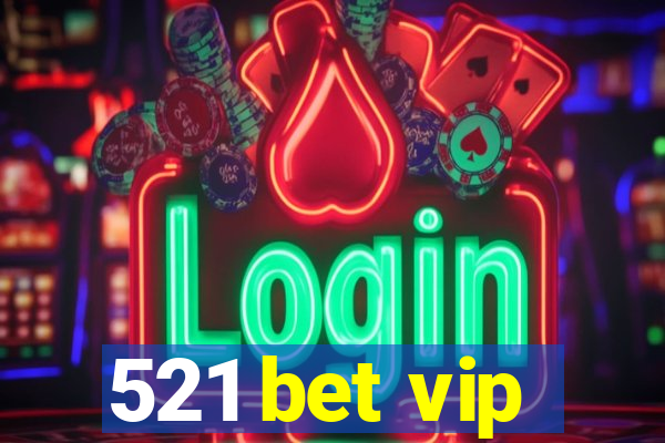 521 bet vip