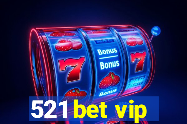 521 bet vip