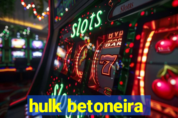 hulk betoneira