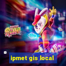 ipmet gis local