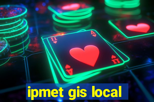 ipmet gis local