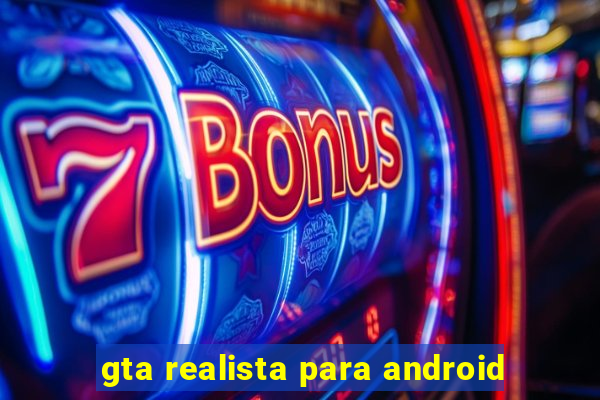 gta realista para android