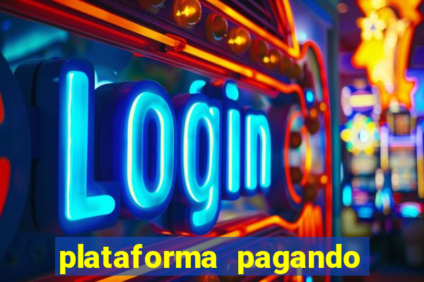 plataforma pagando bem hoje