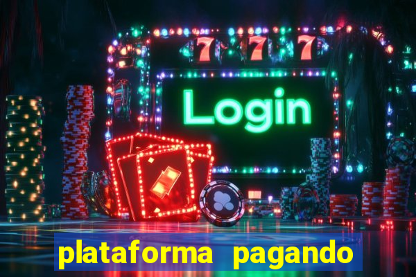 plataforma pagando bem hoje