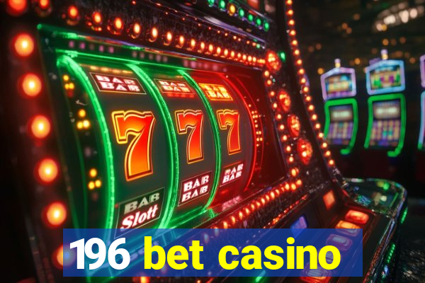 196 bet casino