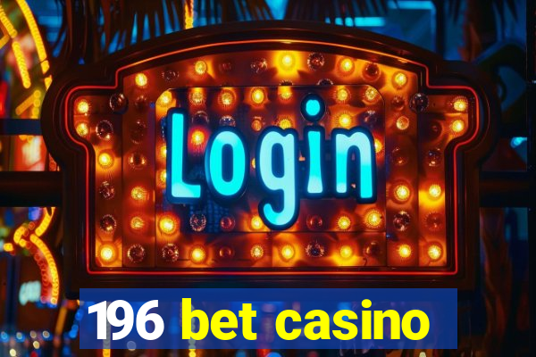 196 bet casino