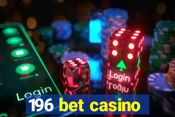 196 bet casino