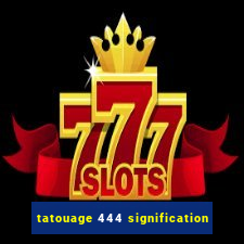 tatouage 444 signification