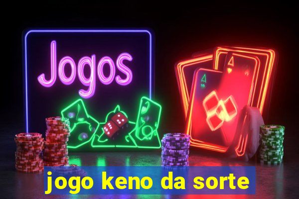 jogo keno da sorte