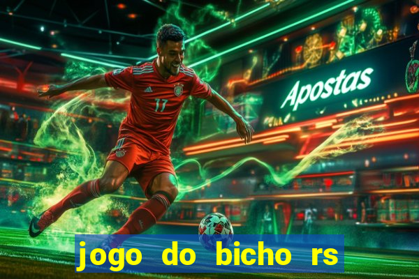 jogo do bicho rs resultado certo de hoje 14h 18h rj hoje