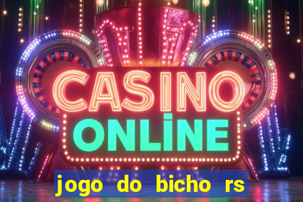 jogo do bicho rs resultado certo de hoje 14h 18h rj hoje