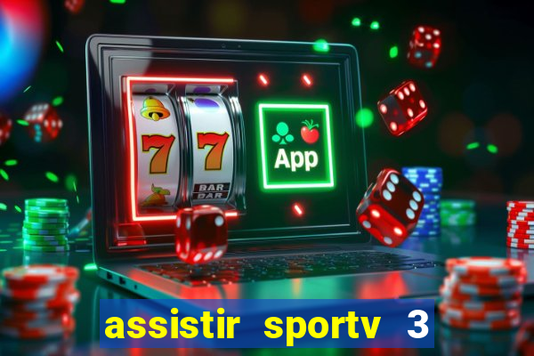 assistir sportv 3 ao vivo