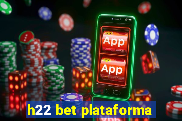 h22 bet plataforma