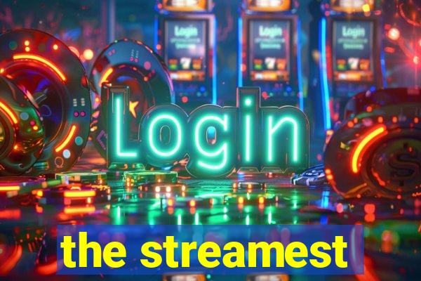 the streamest