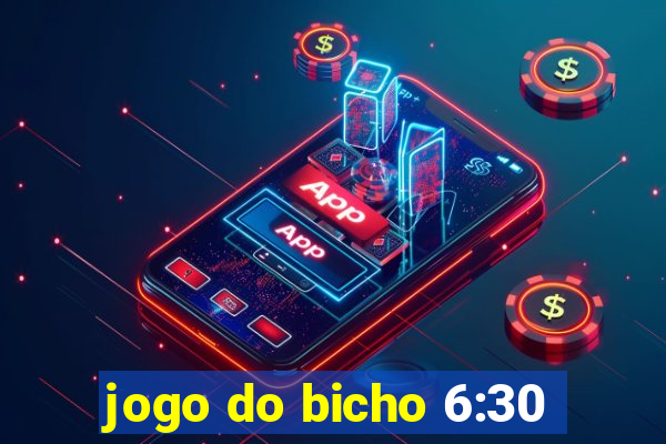 jogo do bicho 6:30