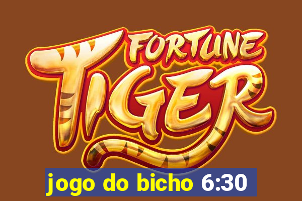 jogo do bicho 6:30