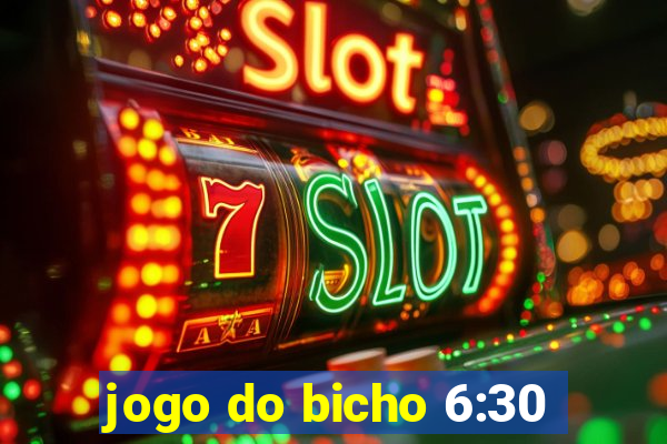 jogo do bicho 6:30