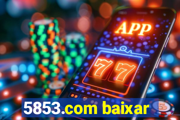 5853.com baixar