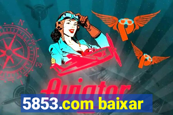 5853.com baixar