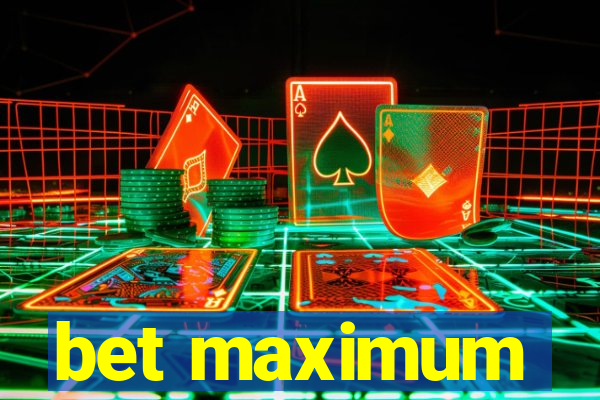 bet maximum