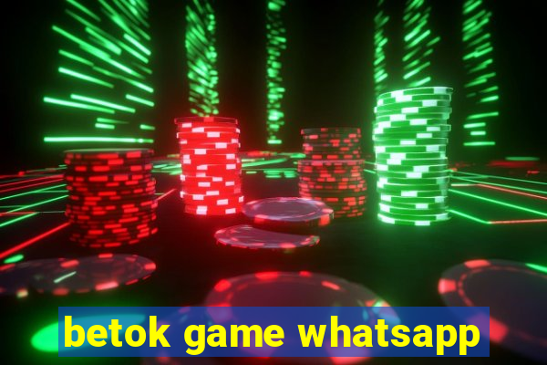 betok game whatsapp