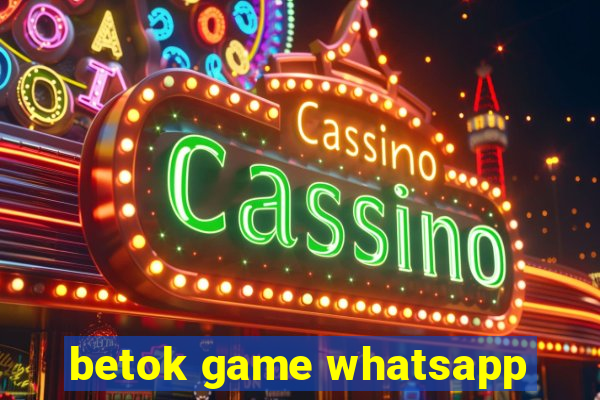 betok game whatsapp