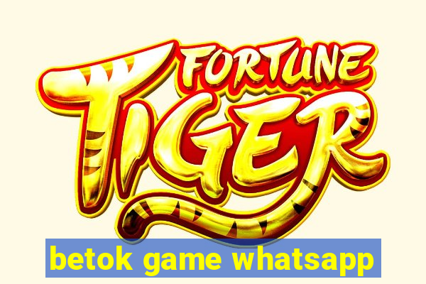 betok game whatsapp