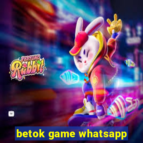 betok game whatsapp