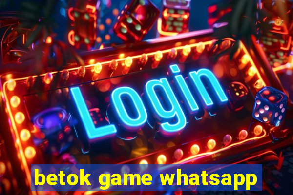 betok game whatsapp