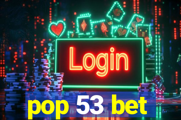 pop 53 bet