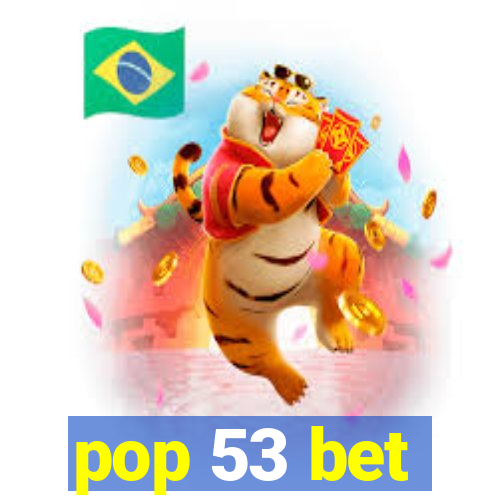 pop 53 bet