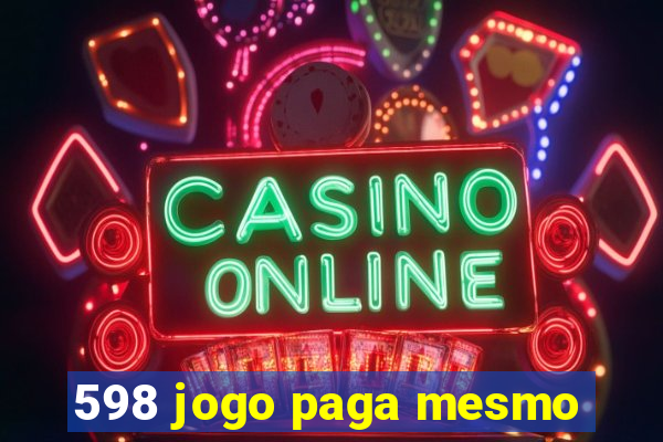 598 jogo paga mesmo