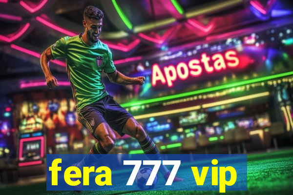 fera 777 vip