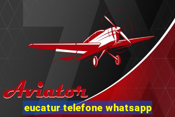 eucatur telefone whatsapp