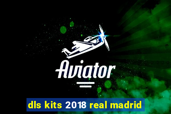 dls kits 2018 real madrid