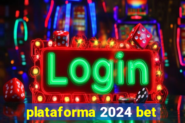 plataforma 2024 bet