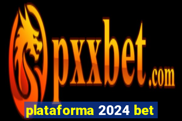 plataforma 2024 bet