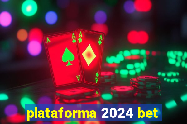 plataforma 2024 bet