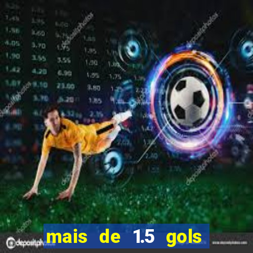 mais de 1.5 gols o que significa