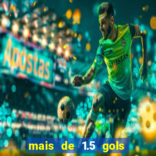 mais de 1.5 gols o que significa