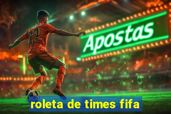 roleta de times fifa