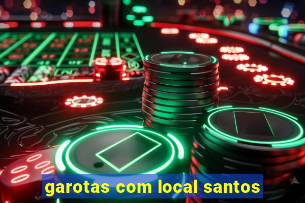 garotas com local santos