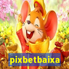 pixbetbaixa