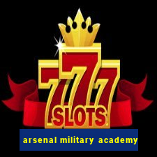 arsenal military academy