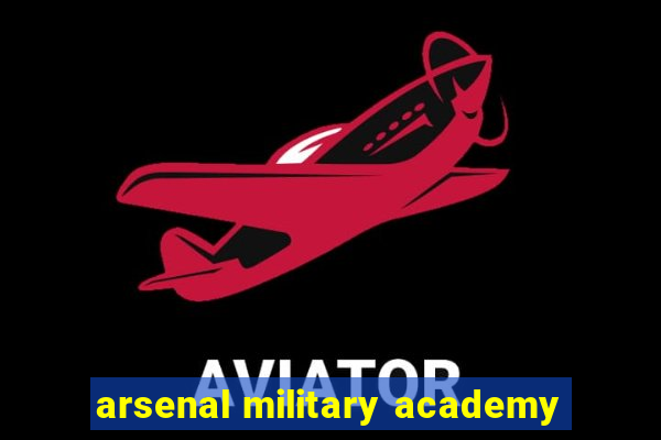 arsenal military academy