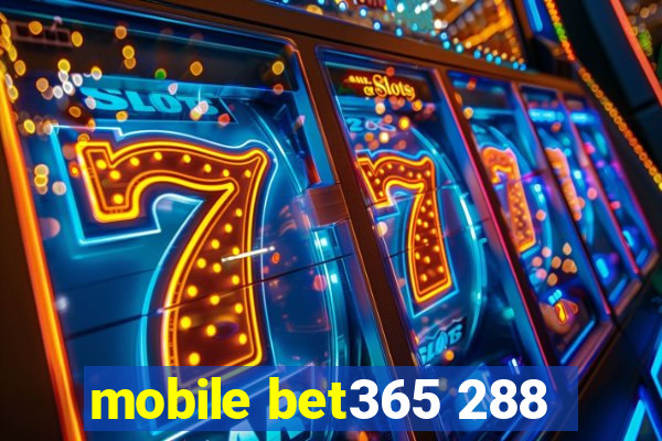 mobile bet365 288