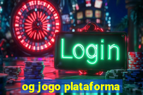 og jogo plataforma